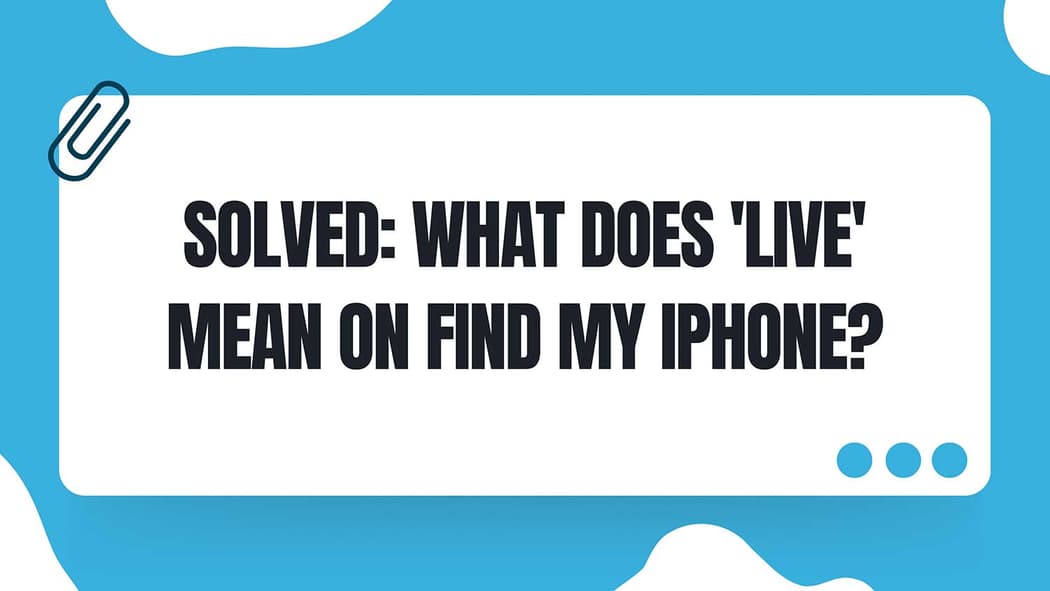 What “Live” Actually Means on Find My Iphone